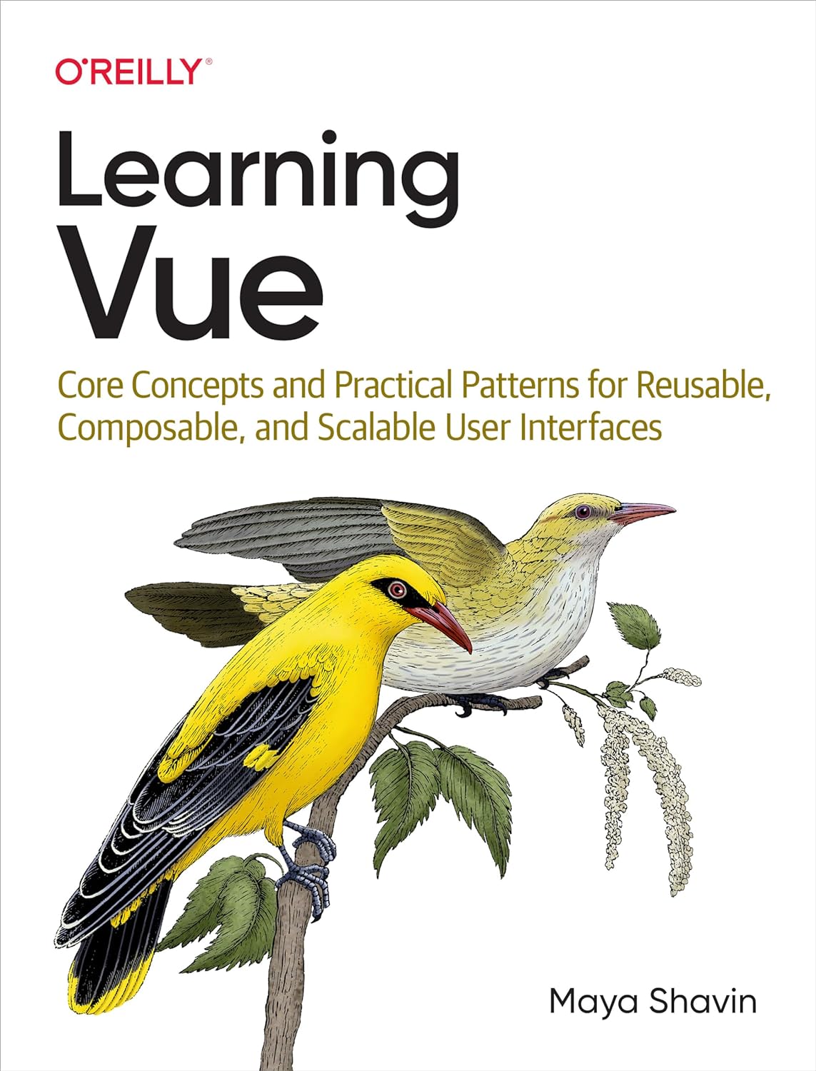 Learning Vue: Core Concepts and Practical Patterns for Reusable, Composable, and Scalable User Interfaces by Maya Shavin