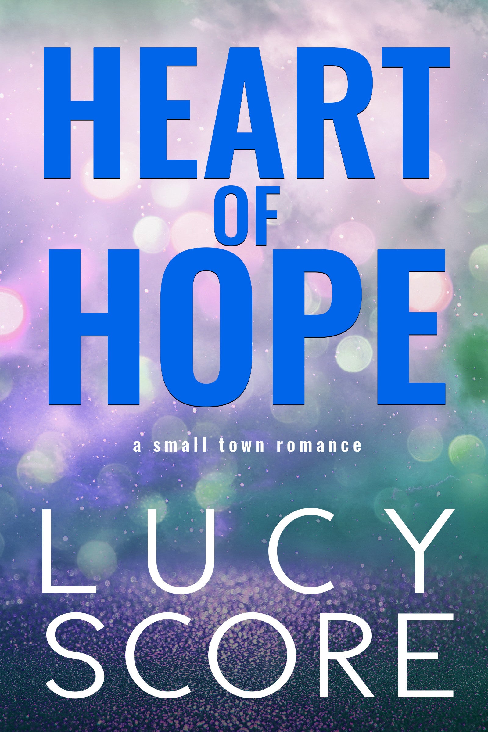 Heart of Hope (Hope Falls Universe) by Lucy Score