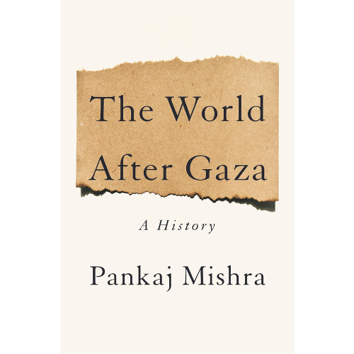 The World After Gaza: by Pankaj Mishra (Author)