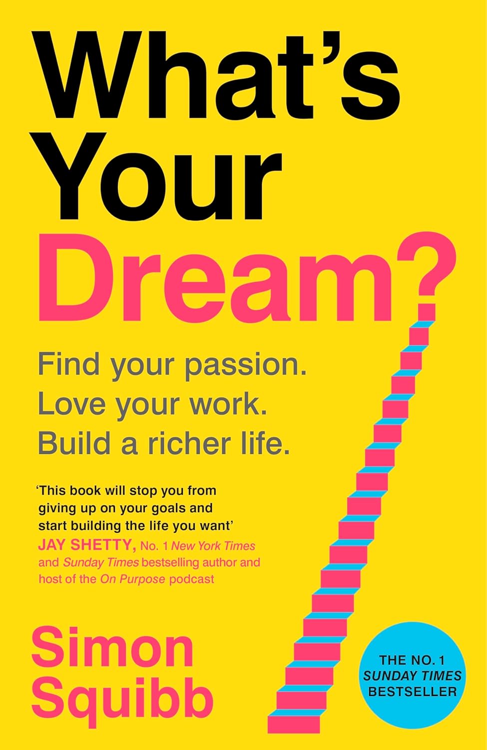 What's Your Dream?: Find Your Passion. Love Your Work. Build a Richer Life. by Simon Squibb