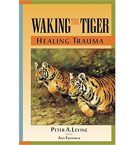 Waking the Tiger: Healing Trauma by Levine Peter A, Frederick Ann