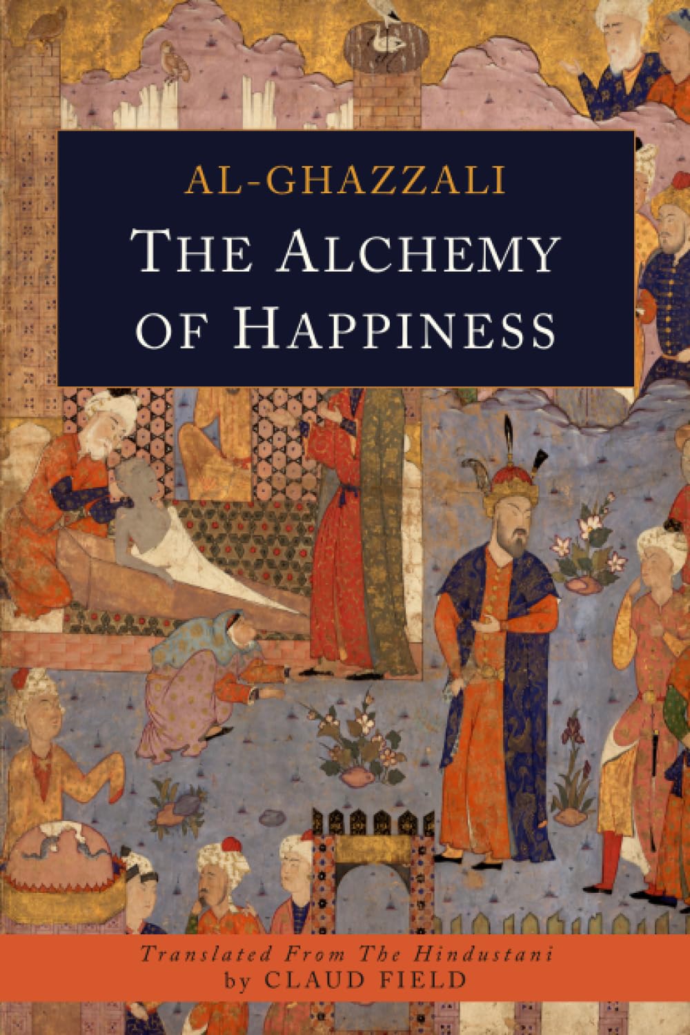 The Alchemy of Happiness by Abu Hamid Al-Ghazzali (Author)