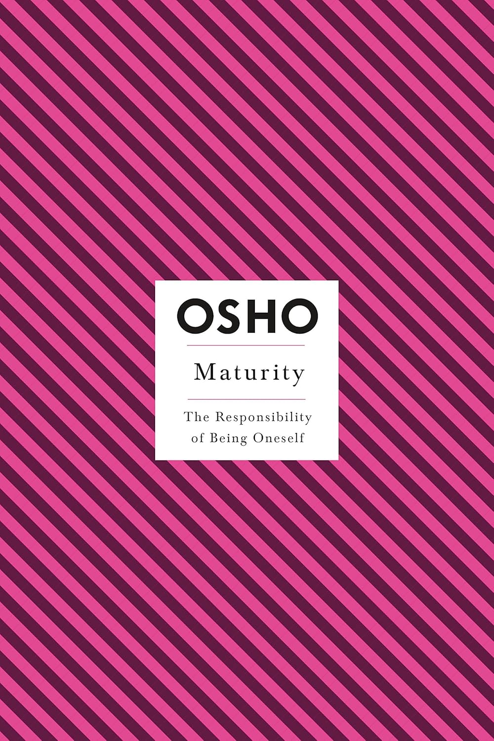 Maturity: The Responsibility of Being Oneself by Osho