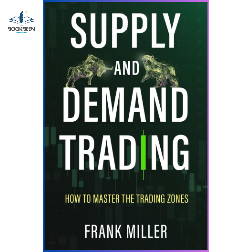 SUPPLY AND DEMAND TRADING: by Frank Miller (Author)