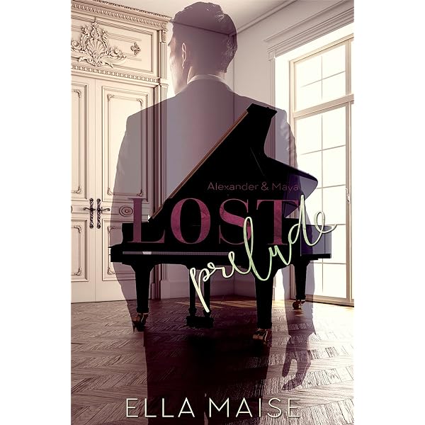 Lost Prelude (Alexander & Maya, #1) by Ella Maise