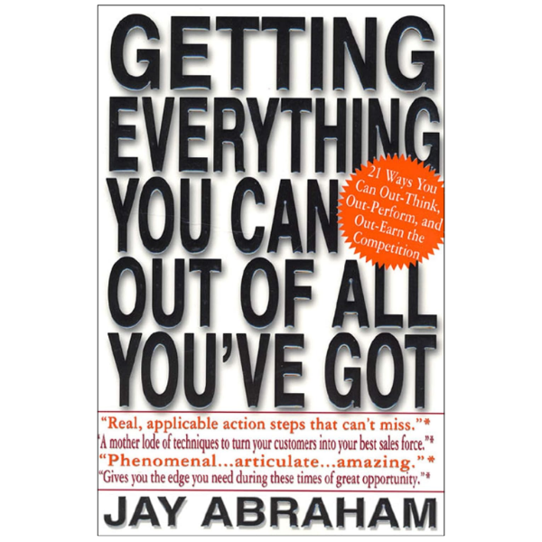 Getting Everything You Can Out of All You've Got by Jay Abraham (Author)