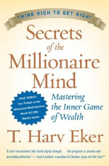 Secrets of the Millionaire Mind by T Harv Eker (Author)