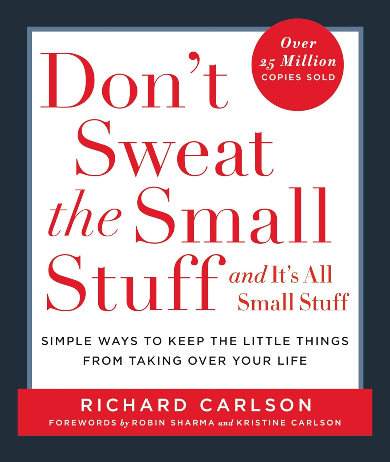 Don't Sweat the Small Stuff . . . and It's All Small Stuff by Richard Carlson (Author)