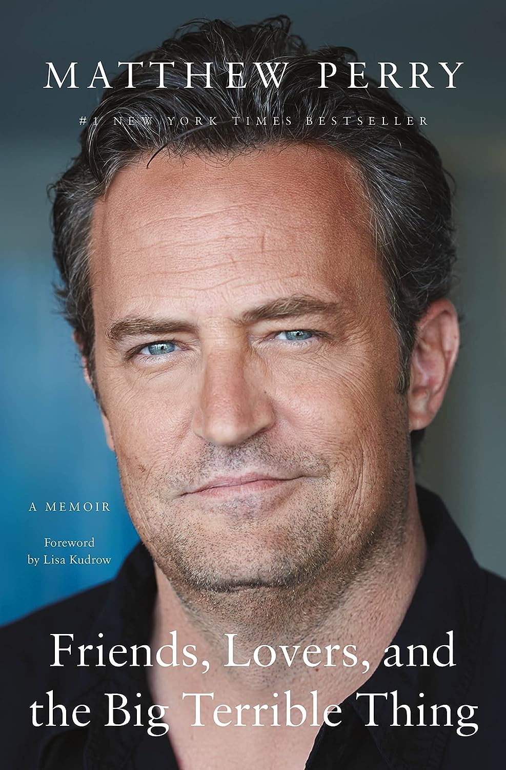 Friends, Lovers, and the Big Terrible Thing: A Memoir by Matthew Perry