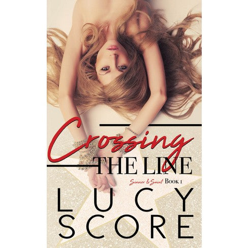 Crossing the Line (Sinner and Saint, #1) by Lucy Score