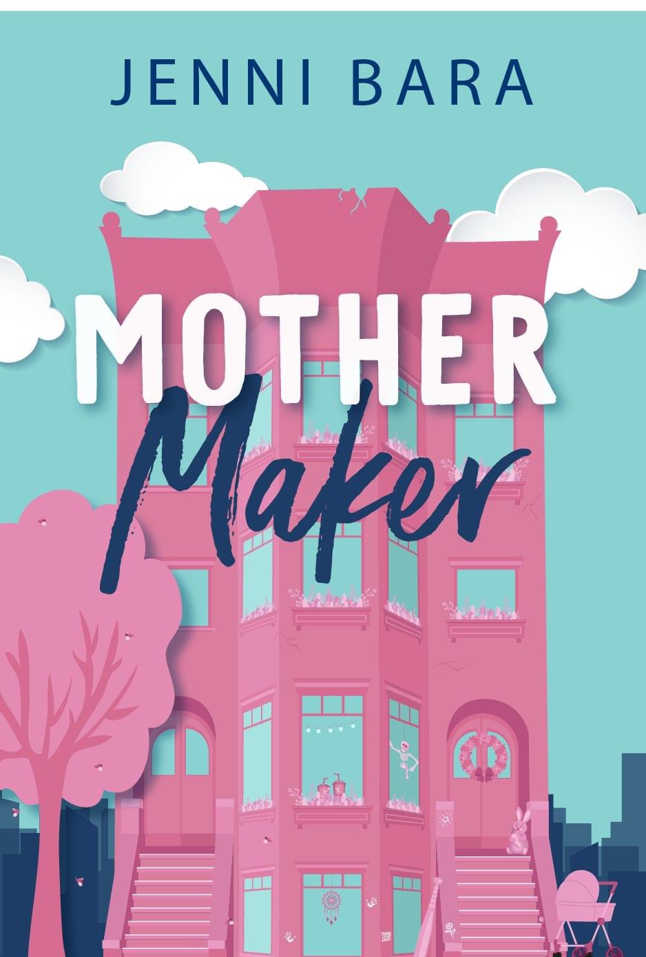 Mother Maker (The Momcoms, #2) by Jenni Bara