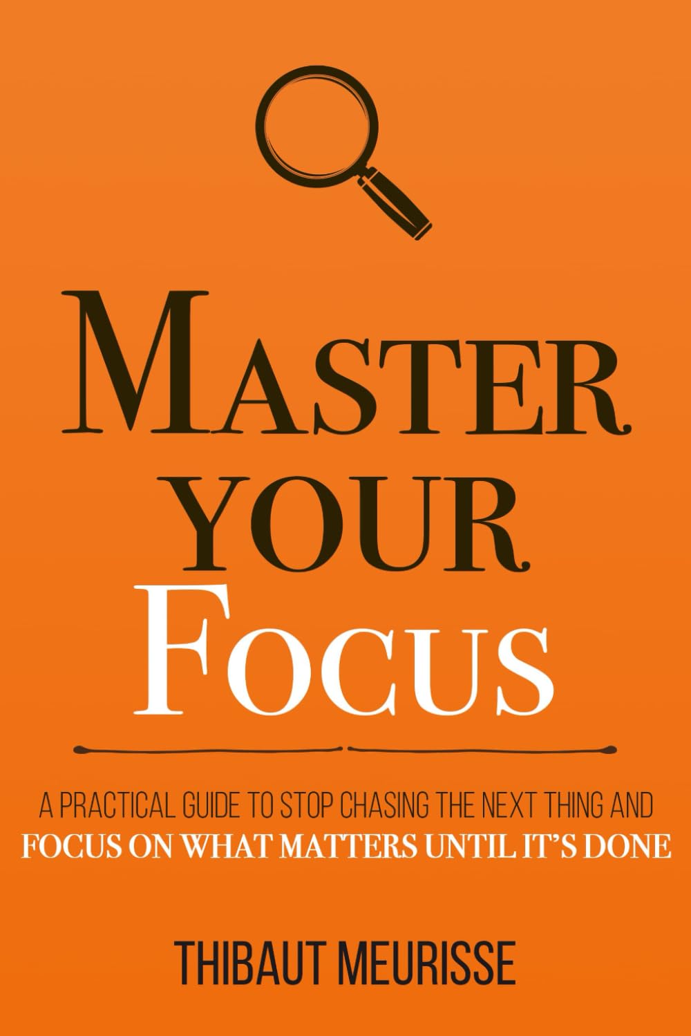 Master Your Focus Book 3 by Thibaut Meurisse (Author)
