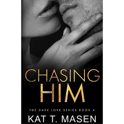 Chasing Him by Kat T Masen (Author)