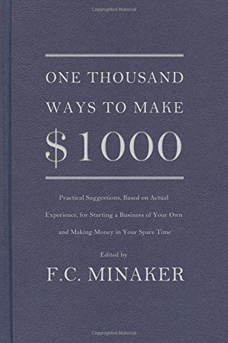 One Thousand Ways to Make $1000 by F. C. Minaker (Editor)
