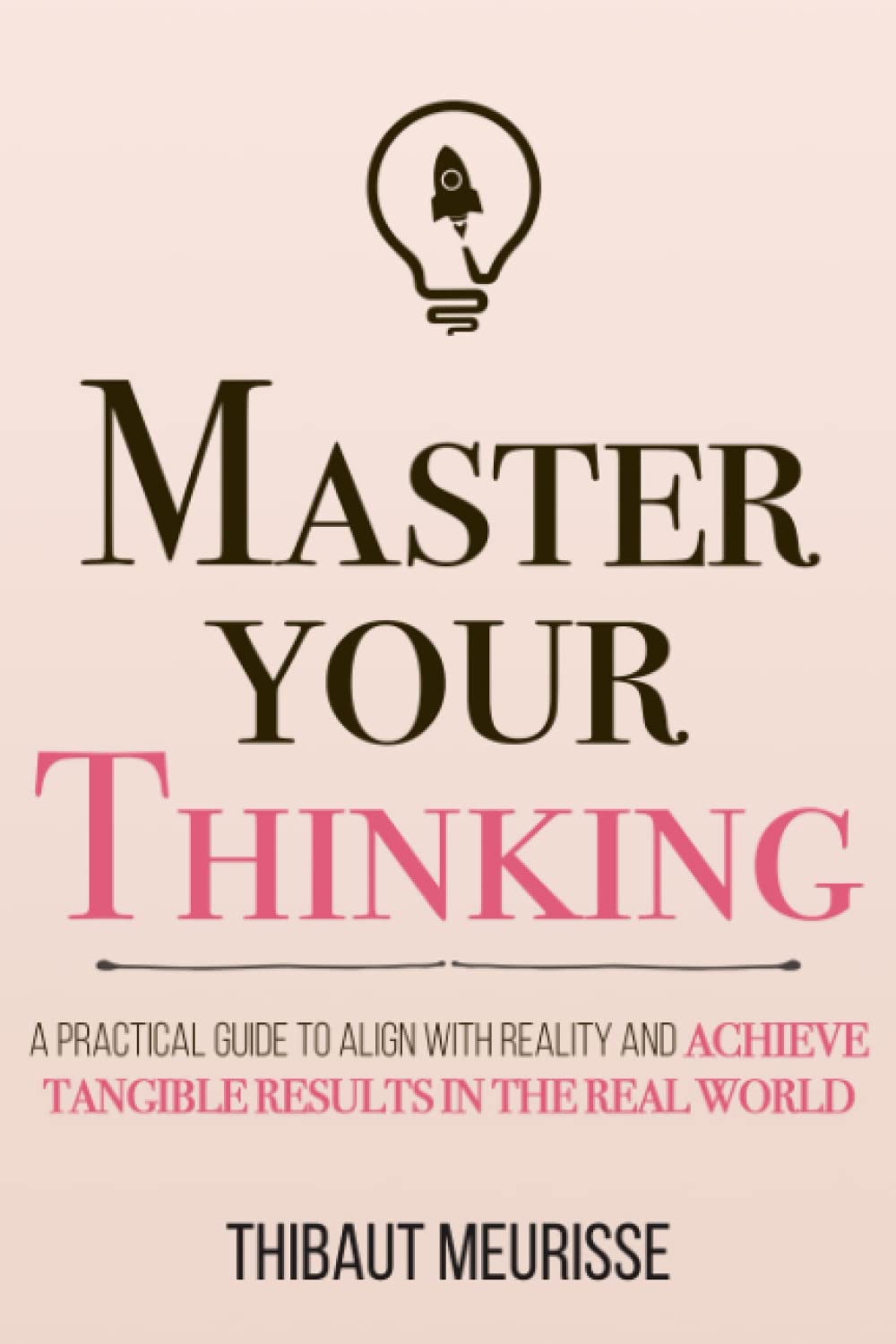 Master Your Thinking Book 5 by Thibaut Meurisse (Author)