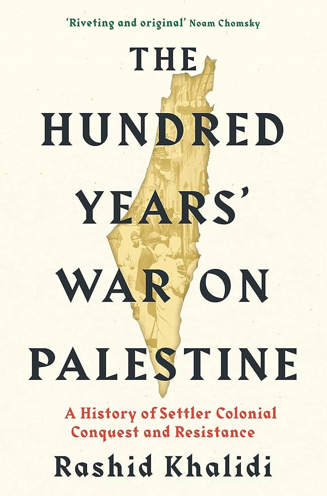 The Hundred Years War on Palestine by Rashid Khalidi