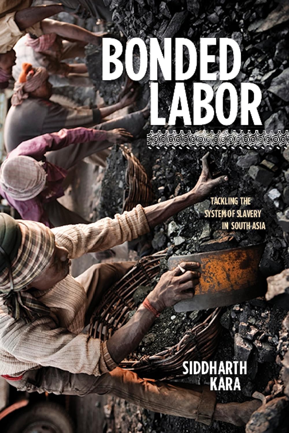 Bonded Labor by Siddharth Kara nonfiction book about modern slavery and forced labor in South Asia