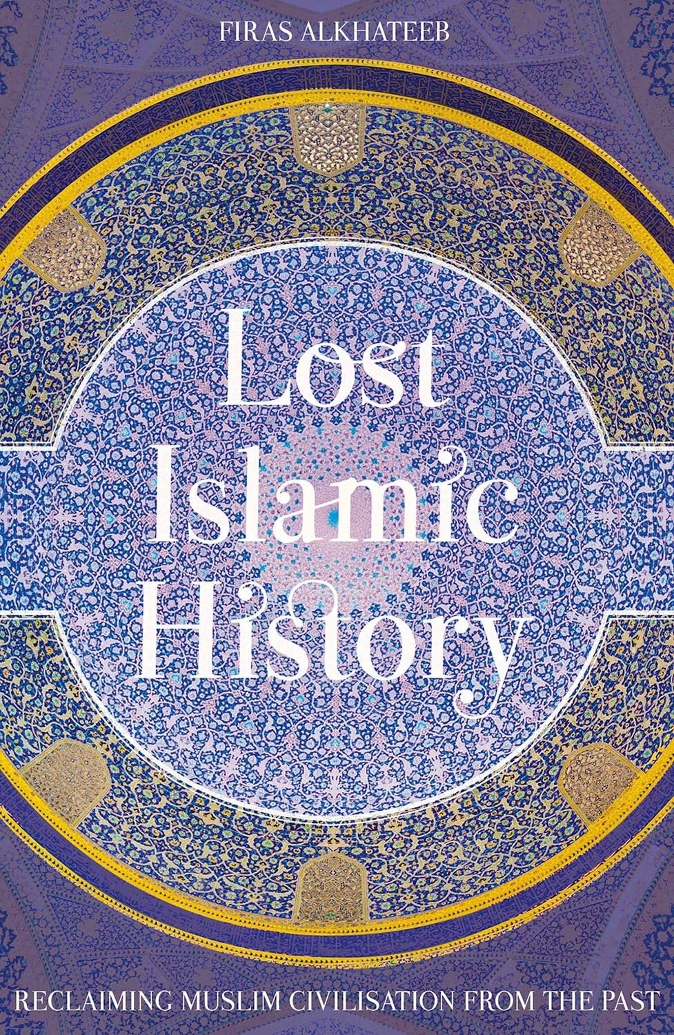 Lost Islamic History by Firas Alkhateeb (Author)