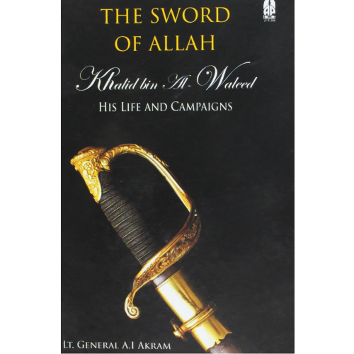 Khalid Bin Al-Waleed: Sword Of A/llah by A.I. Akram (Author)