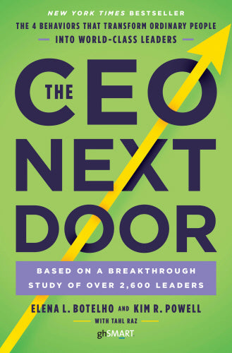 The CEO Next Door by Elena L. Botelho, Kim R. Powell, and Tahl Raz