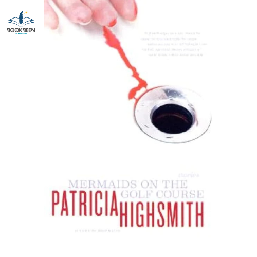 Mermaids on the Golf Course: by Patricia Highsmith (Author)