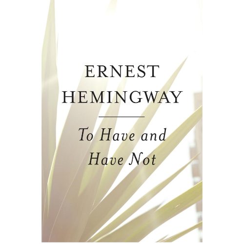 To Have and Have Not by Ernest Hemingway (Author)