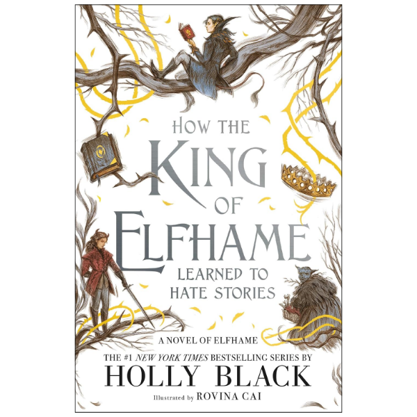 How the King of Elfhame Learned to Hate Stories by Holly Black (Author)