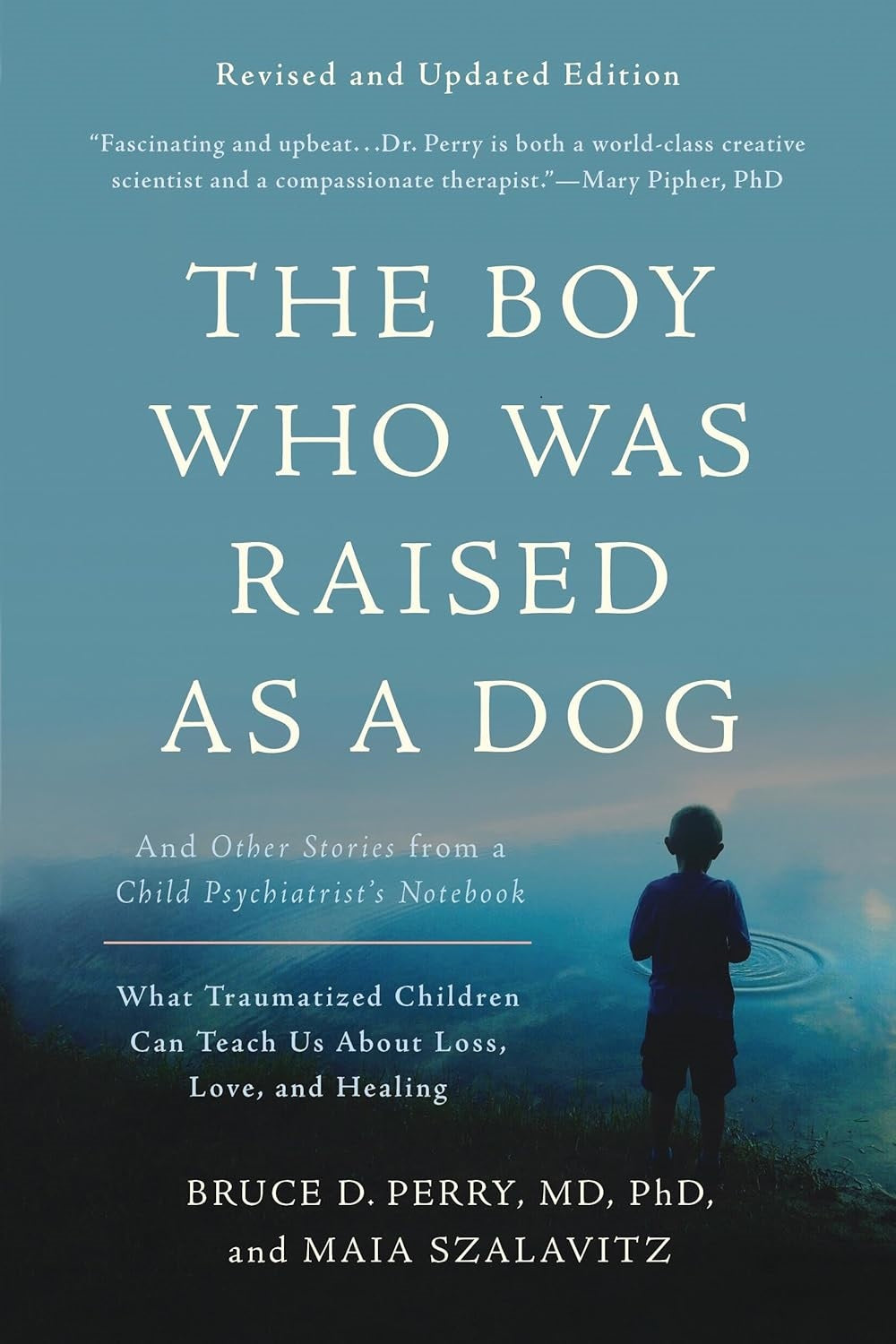 The Boy Who Was Raised as a Dog: And Other Stories from a Child Psychiatrist's Notebook -- What Traumatized Children Can Teach Us About Loss, Love, and Healing by Bruce D Perry (Author)