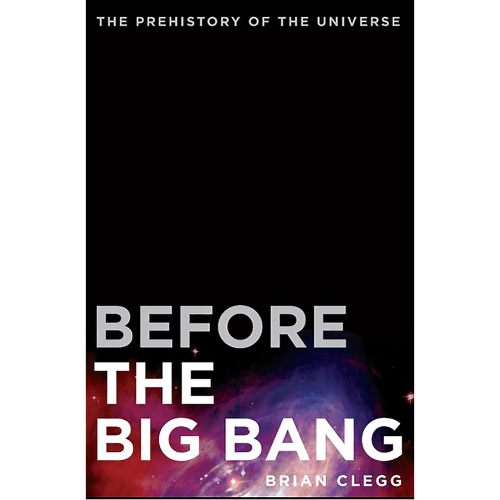 Before the Big Bang: by Brian Clegg (Author)