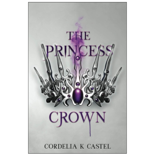 The Princess Crown by Cordelia K Castel (Author)
