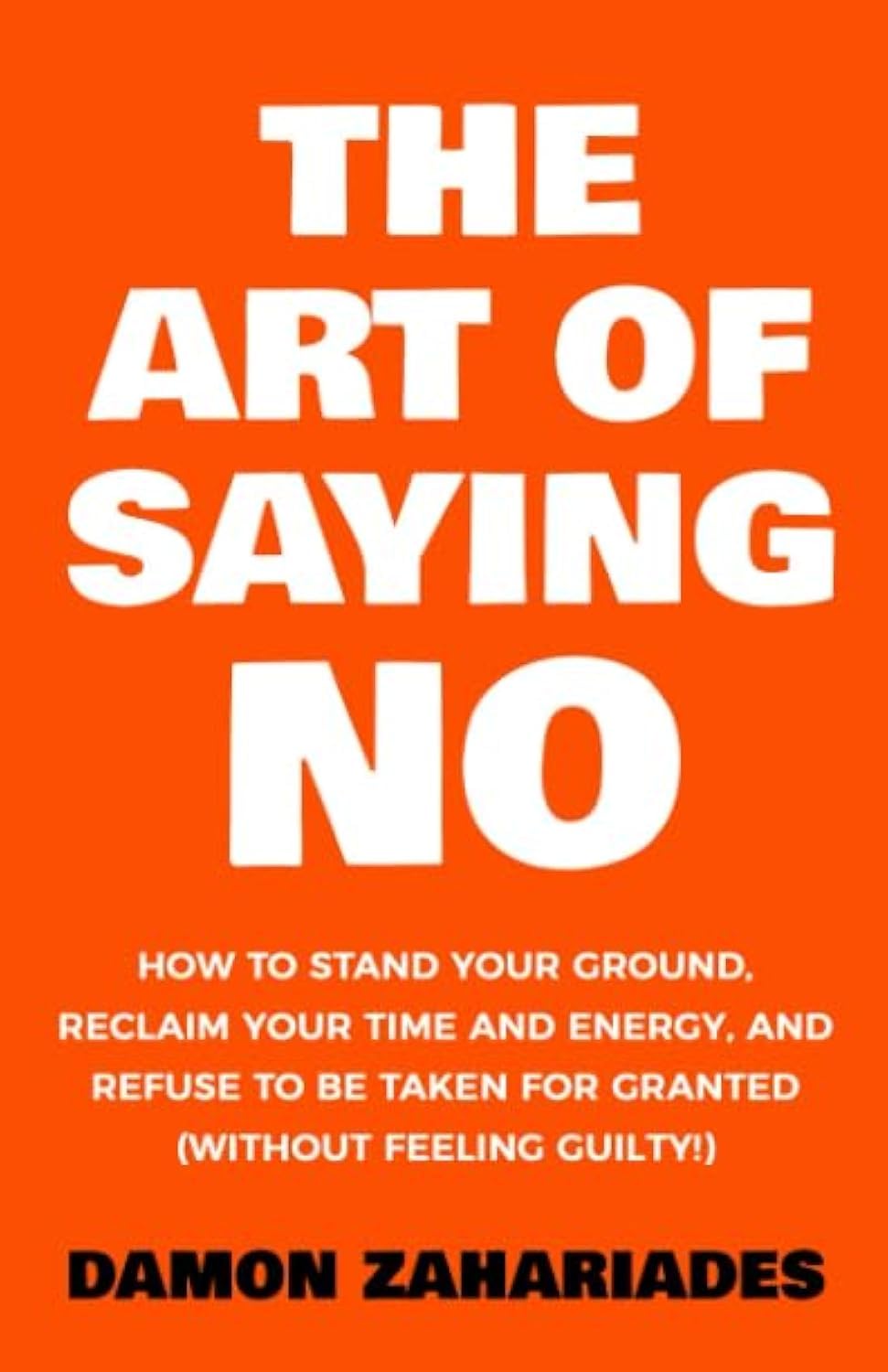 The Art Of Saying NO by Damon Zahariades (Author)