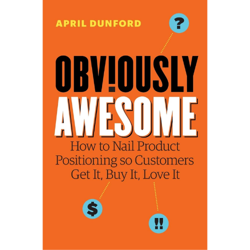 Obviously Awesome: by April Dunford (Author)