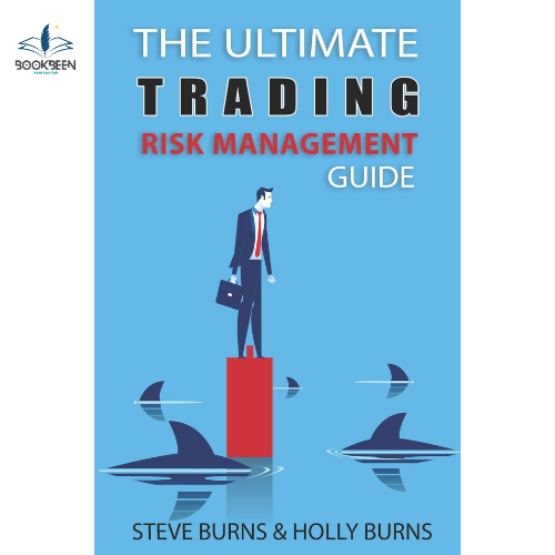 The Ultimate Trading Risk Management Guide by Steve Burns (Author)