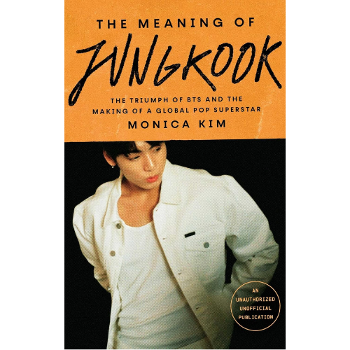 The Meaning of Jungkook by Monica Kim (Author)