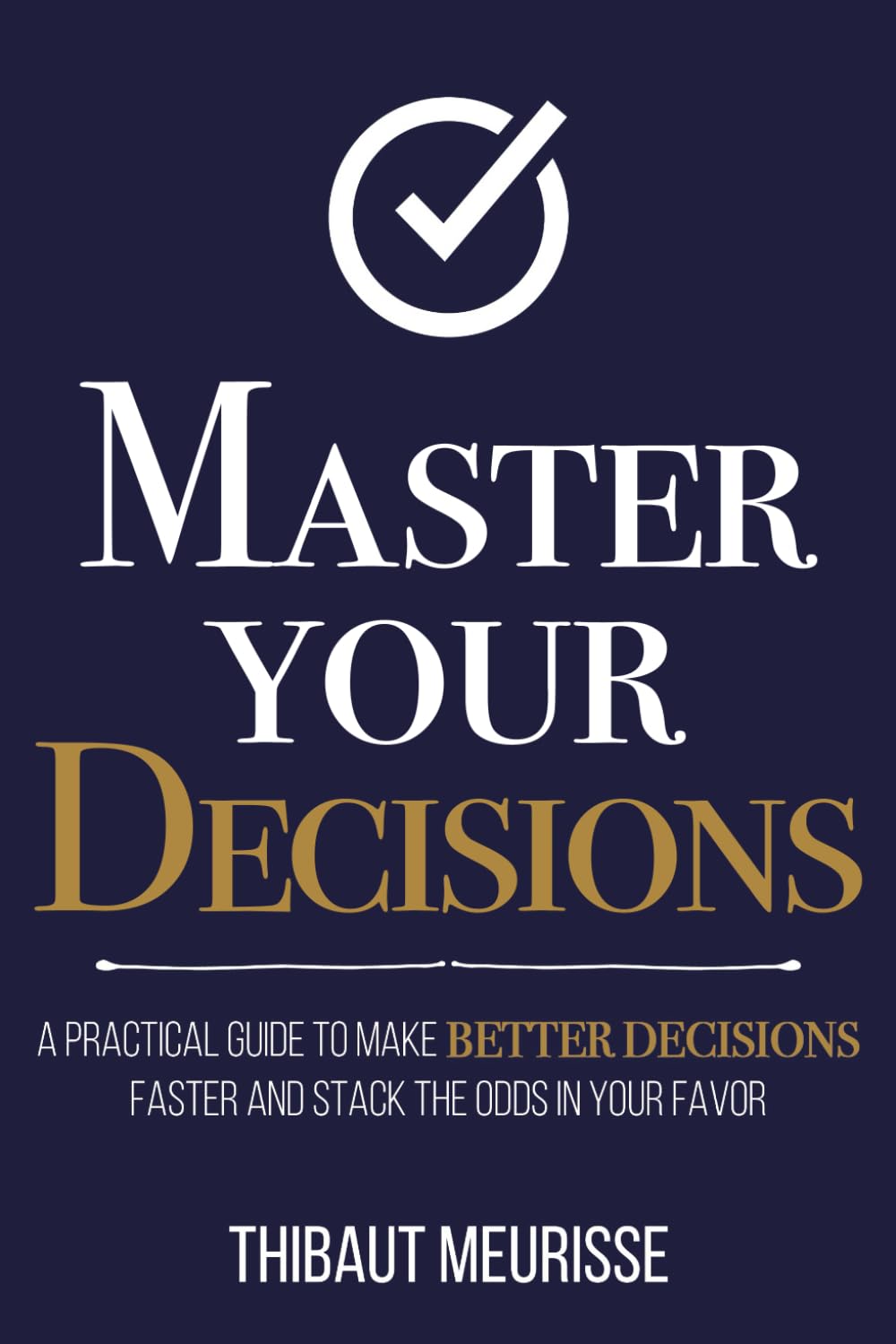 Master Your Decisions Book 10 :by Thibaut Meurisse (Author)
