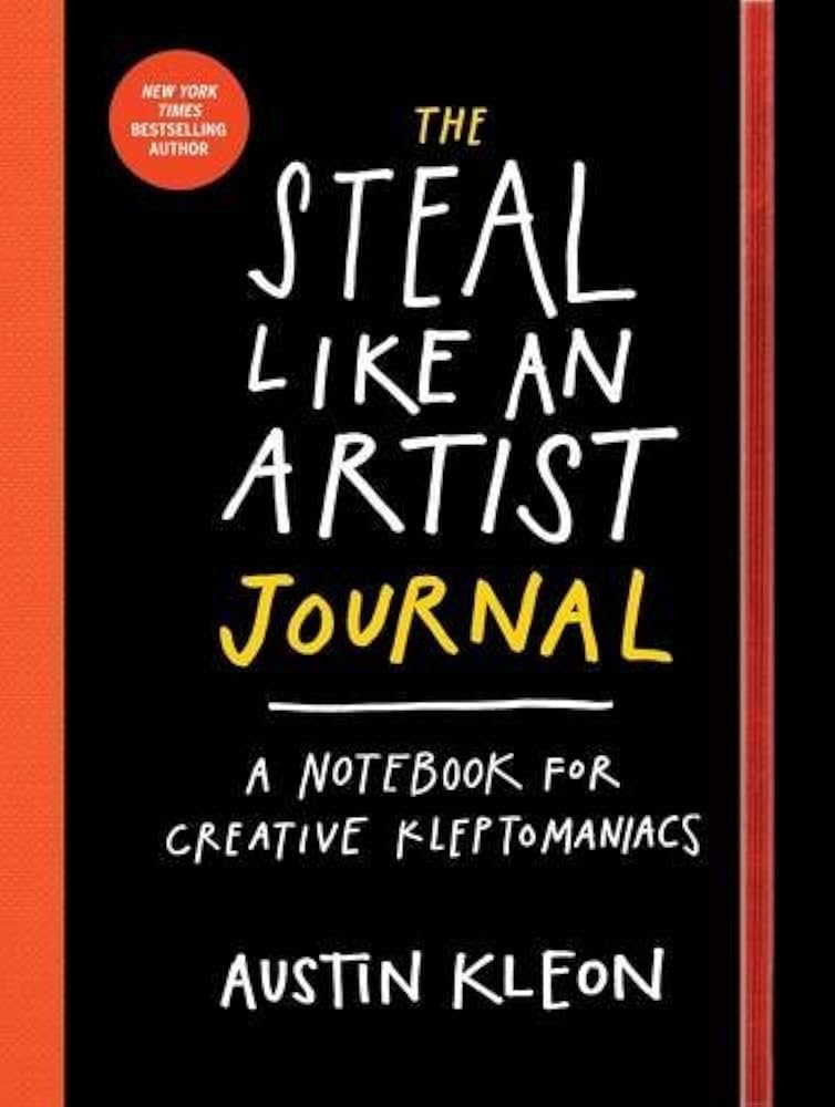 Steal Like An Artist by Austin Kleon (Author)