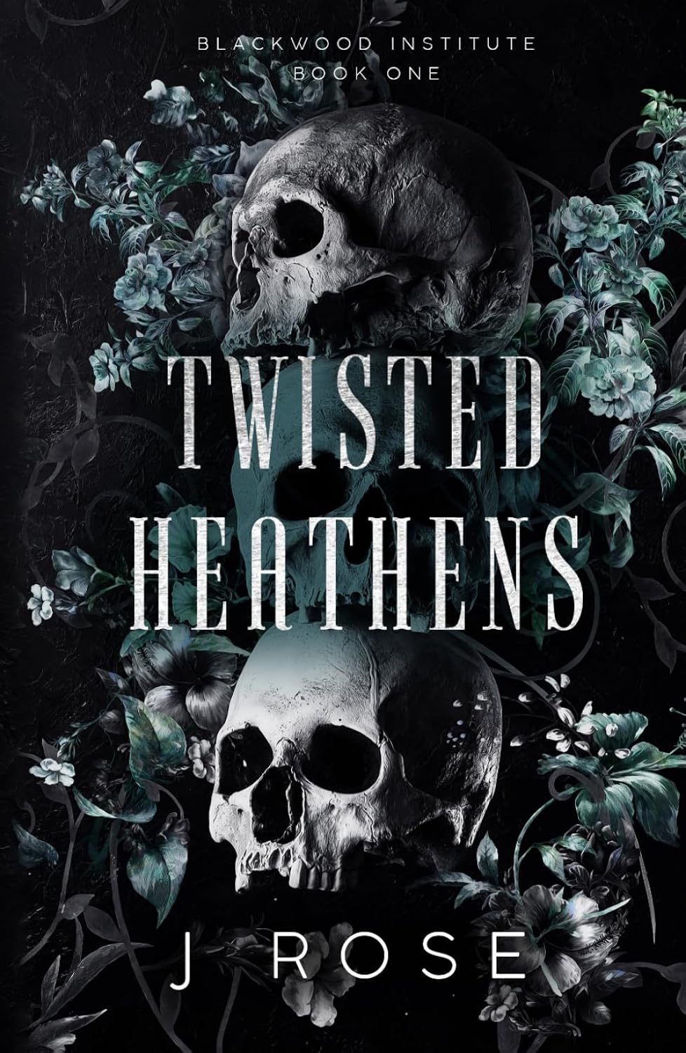 Twisted Heathens (Blackwood Institute, #1) by J Rose (Author)