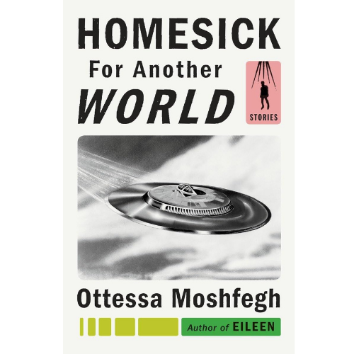 Homesick for Another World by Ottessa Moshfegh (Author)