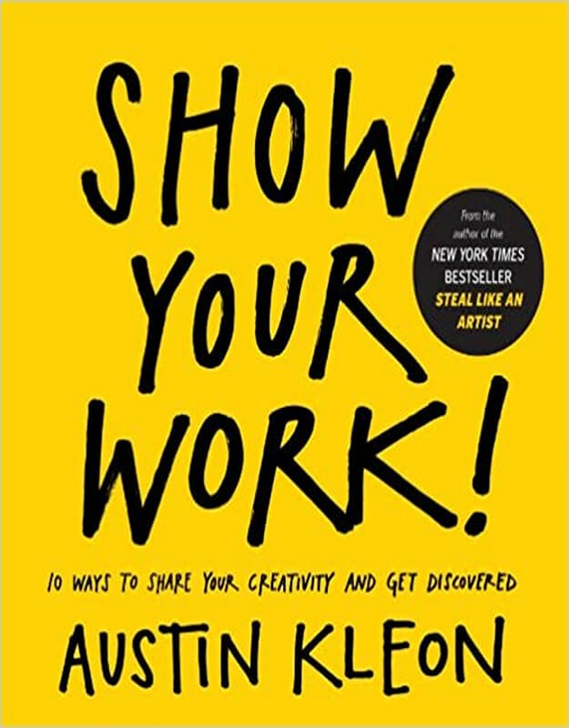 Show Your Work by Austin Kleon (Author)