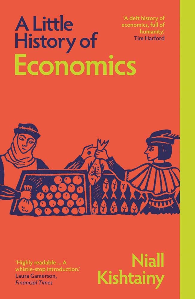 A Little History of Economics by Niall Kishtainy (Author)