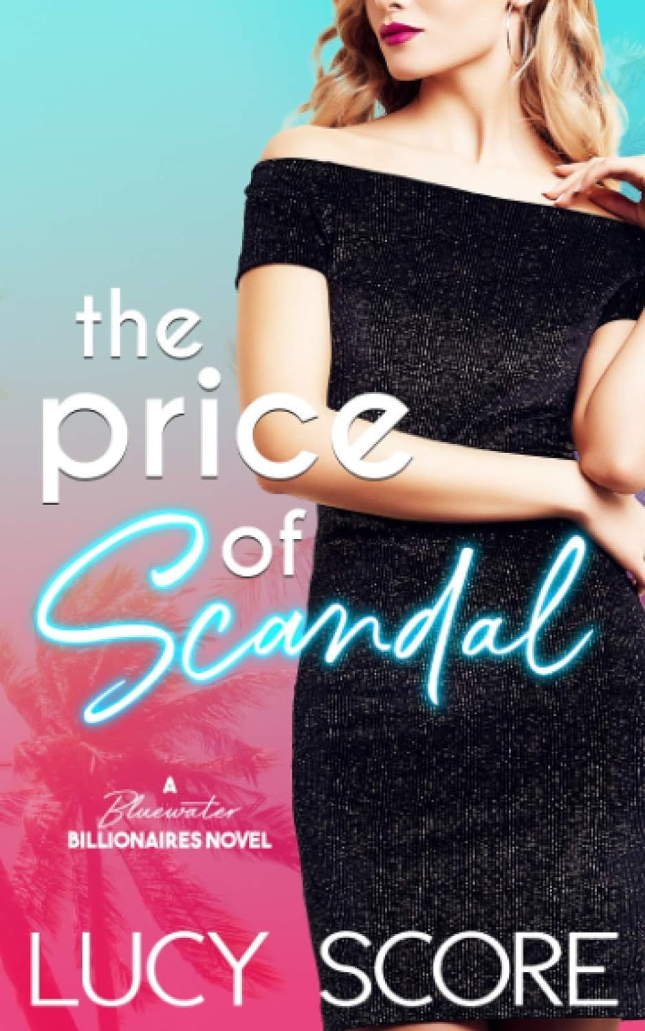 The Price Of Scandal (Bluewater Billionaires) by Lucy Score