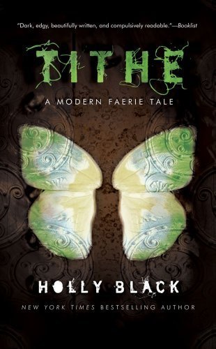 Tithe (Modern Faerie Tales, #1) by Holly Black