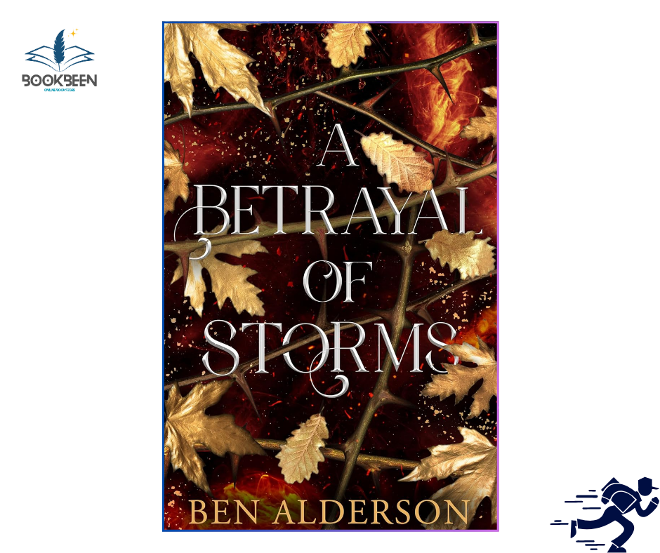 A Betrayal of Storms:by Ben Alderson (Author)
