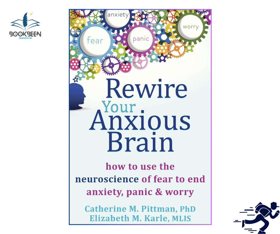 Rewire Your Anxious Brain: by Catherine M. Pittman PhD (Author),
