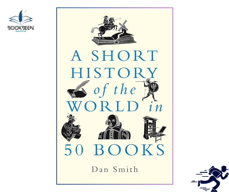 A Short History of the World in 50 Books by Daniel Smith (Author)
