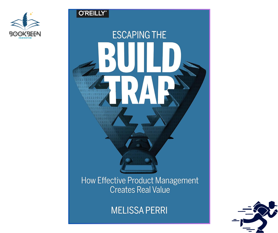 Escaping the Build Trap: by Melissa Perri (Author)