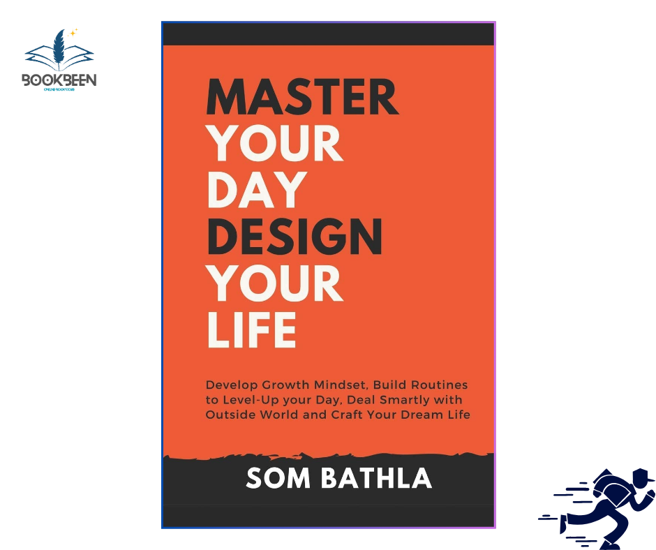 Master Your Day - Design Your Life: by Som Bathla (Author)