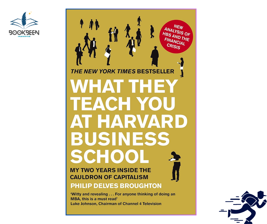 What They Teach You at Harvard Business School: by Philip Delves Broughton (Author)