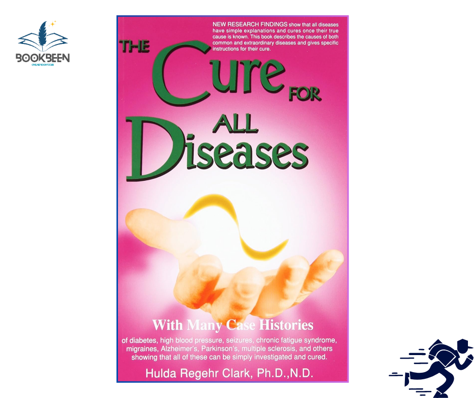 The Cure for All Diseases: by Hulda Regehr Clark (Author)