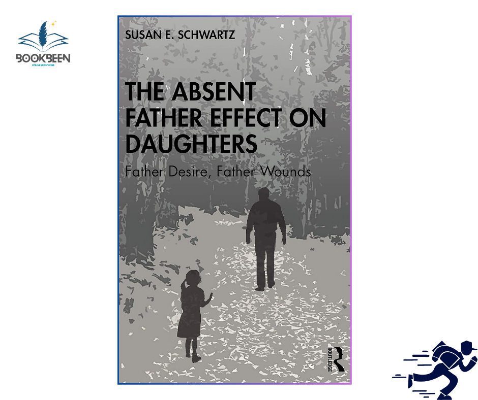 The Absent Father Effect on Daughters by Susan E. Schwartz (Author)